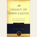 The Legacy of John Calvin