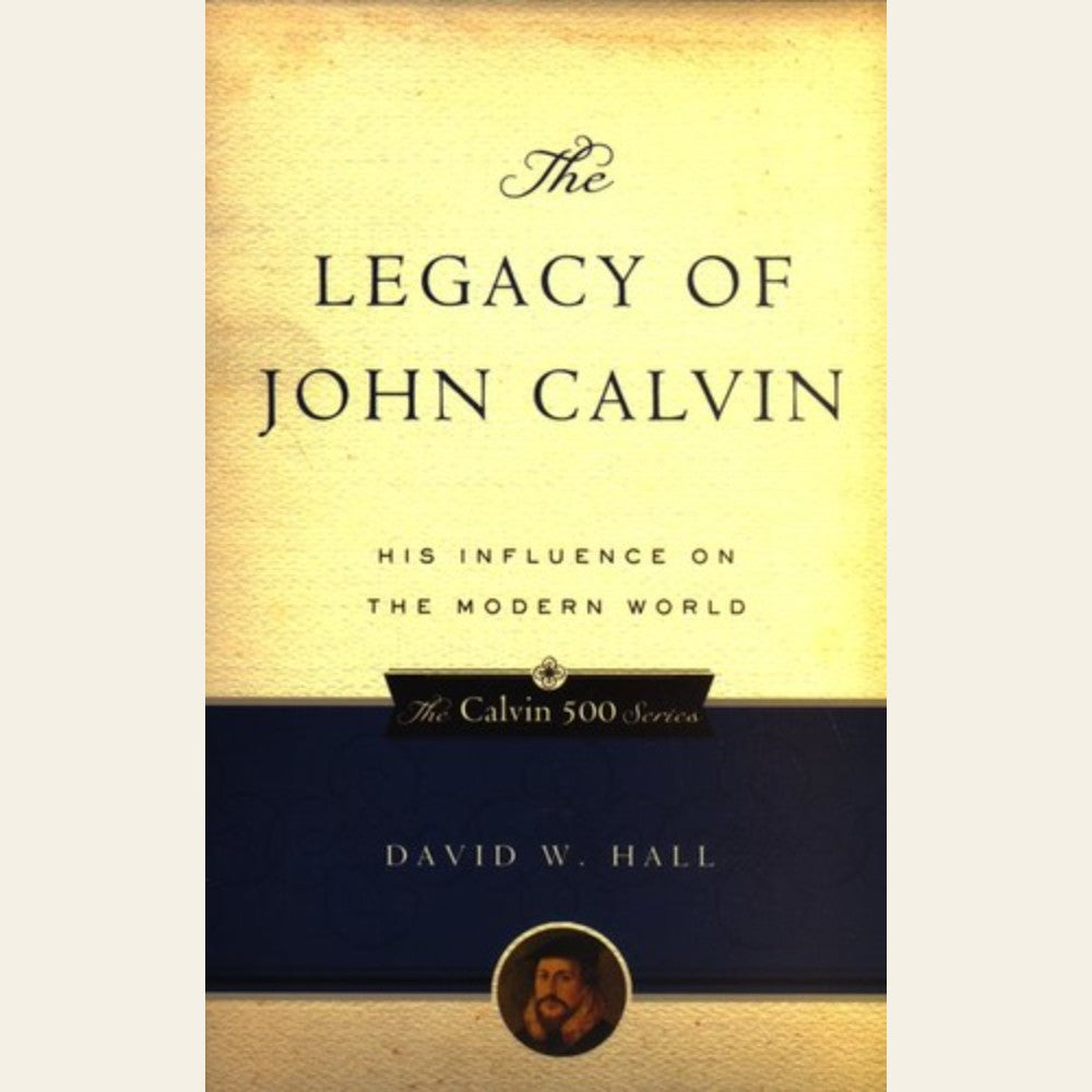 The Legacy of John Calvin
