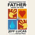 Rediscovering the Father-heart of God