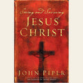 Seeing and Savoring Jesus Christ