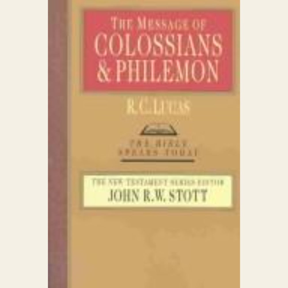 The Message of Colossians and Philemon (The Bible Speaks Today)