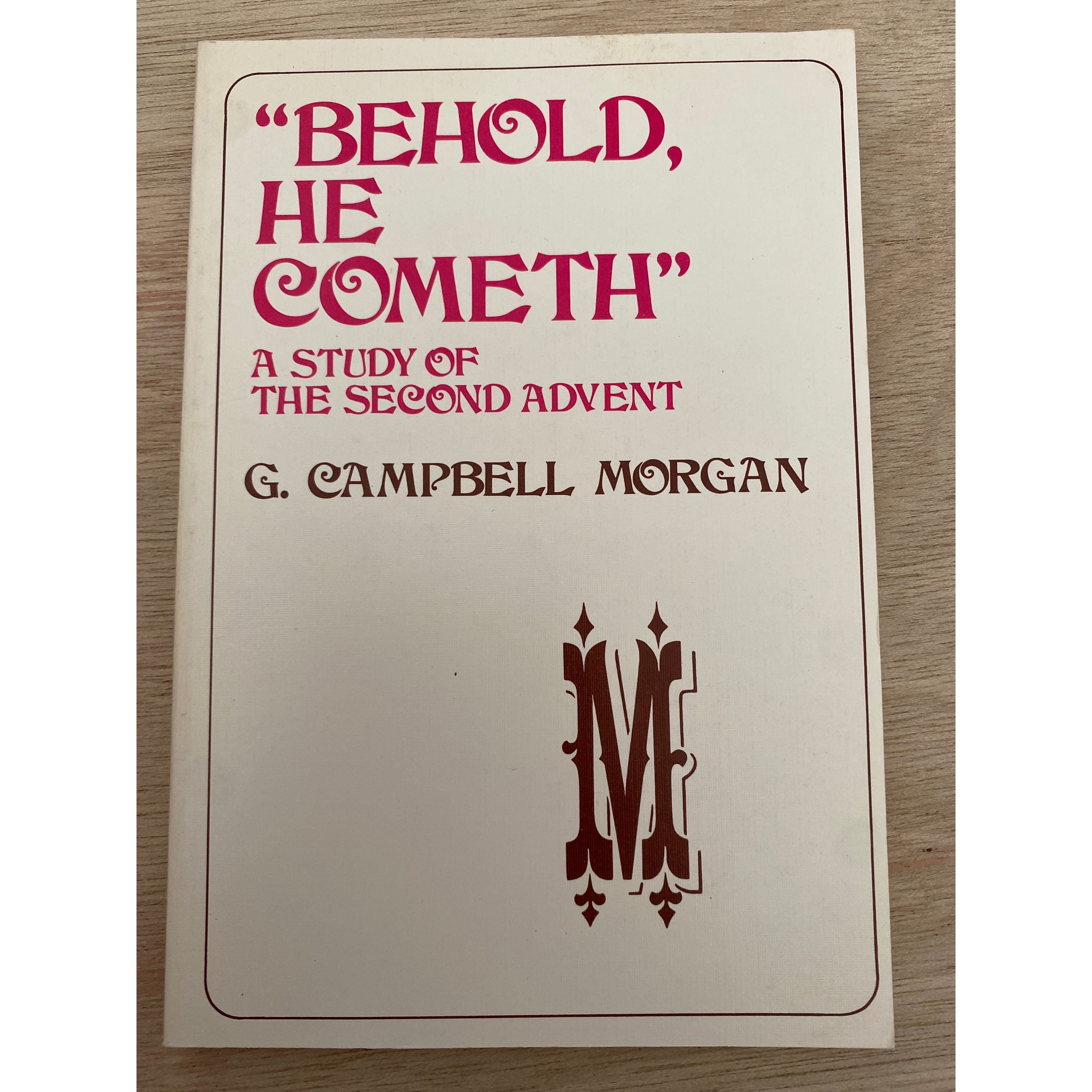 Behold, He Cometh: A Study of the Second Advent