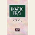 How To Pray (Moody Classics)