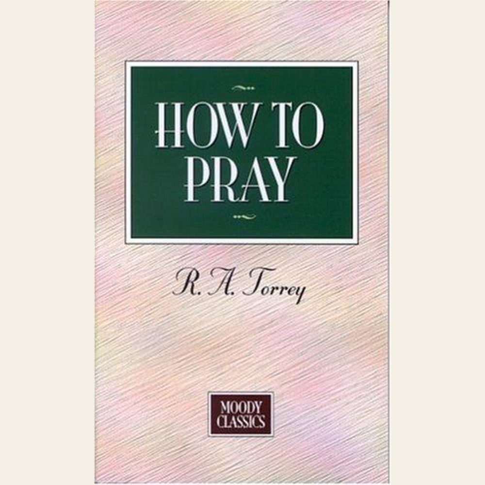 How To Pray (Moody Classics)