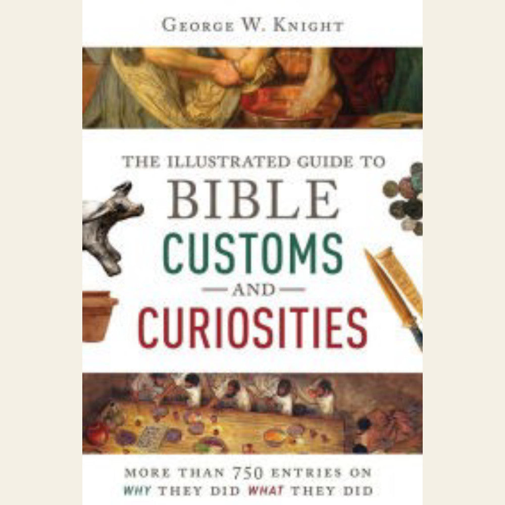 The Illustrated Guide to Bible Customs & Curiosities