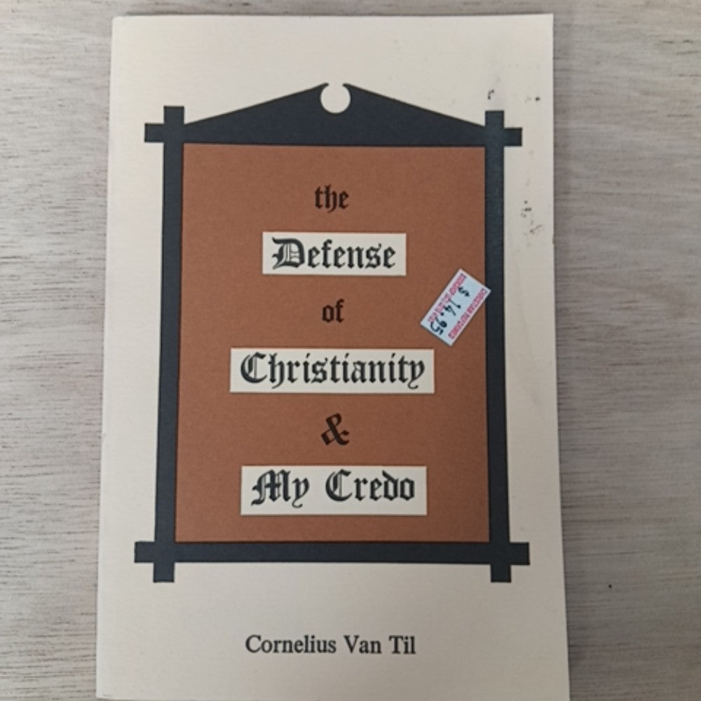 The Defense of Christianity & My Credo