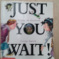 Just you wait!