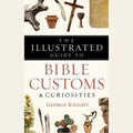 ILLUSTRATED GUIDE TO BIBLE CUSTOMS (Bible Reference Library)