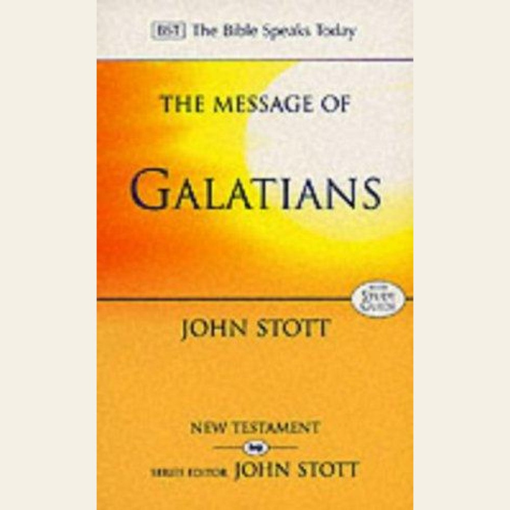 The Message of Galatians (The Bible Speaks Today)