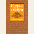 Hebrew in the Church: The Foundations of Jewish-Christian Dialogue