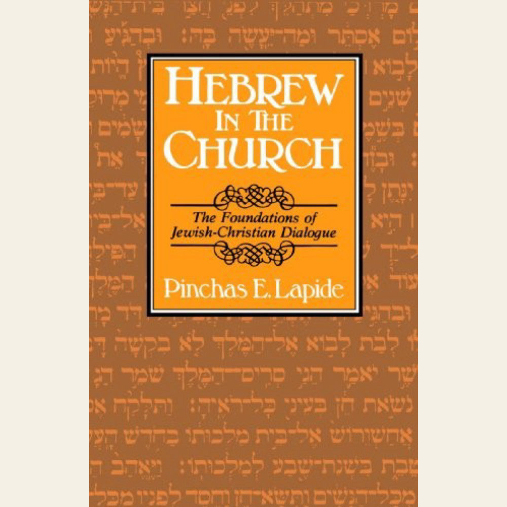 Hebrew in the Church: The Foundations of Jewish-Christian Dialogue
