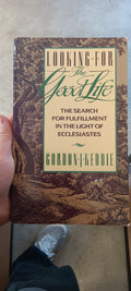 Looking for the Good Life: The Search for Fulfillment in the Light of Ecclesiastes