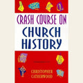 Crash Course on Church History (Crash Courses)