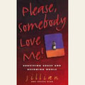 Please, Somebody Love Me!