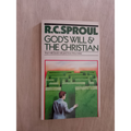God's Will & The Christian: Your will, God's will, and how they relate