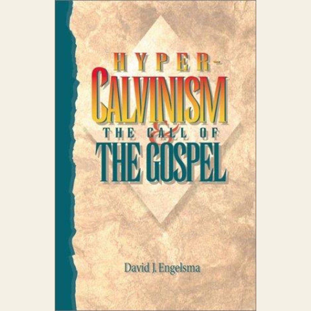 Hyper-Calvinism and the call of the Gospel