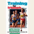 Training for Triumph: Learning and living the Christian life