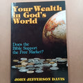 Your Wealth in God's World: Does the Bible Support the Free Market?