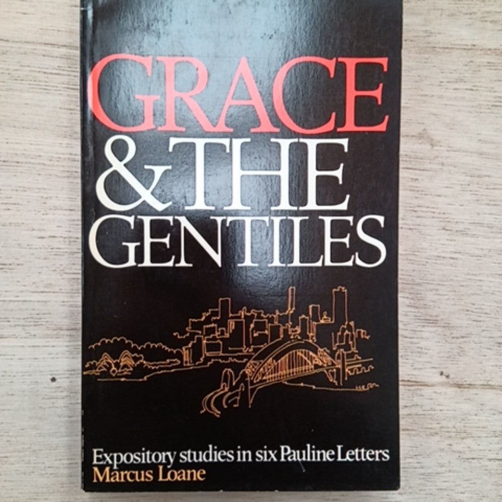 Grace & The Gentiles: Expository studies in six Pauline Letters
