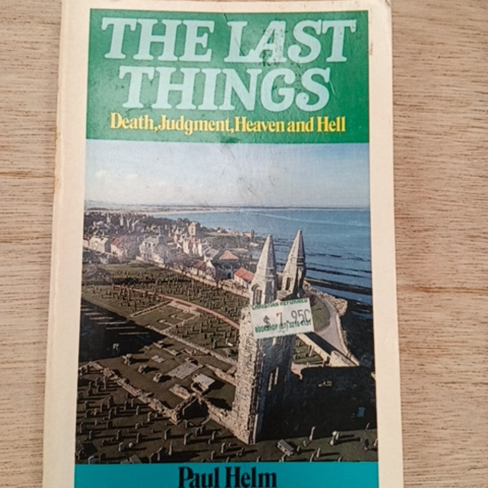 The Last Things: Death, Judgment, Heaven and Hell