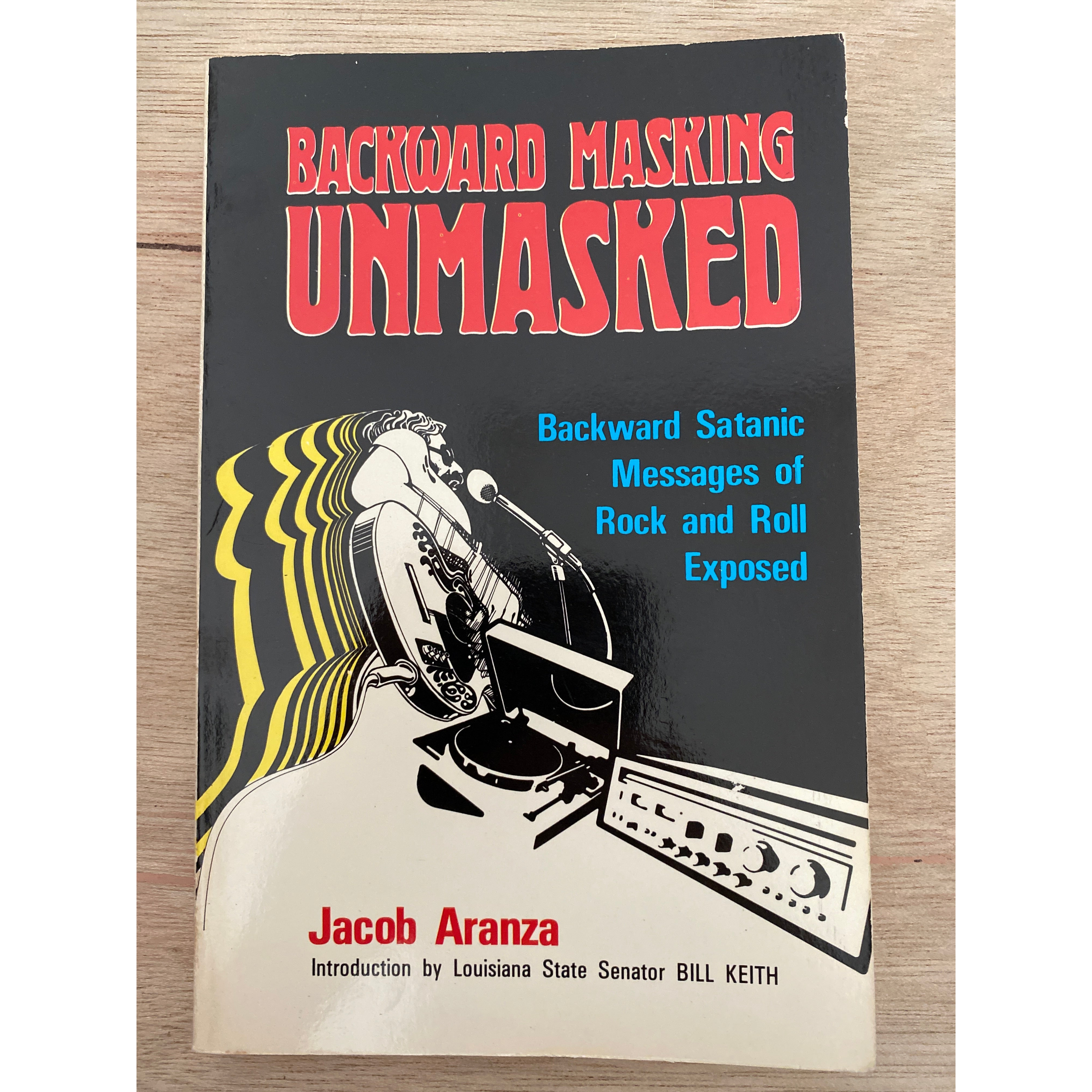 Backward Masking Unmasked: Backward Satanic Messages of Rock and Roll Exposed