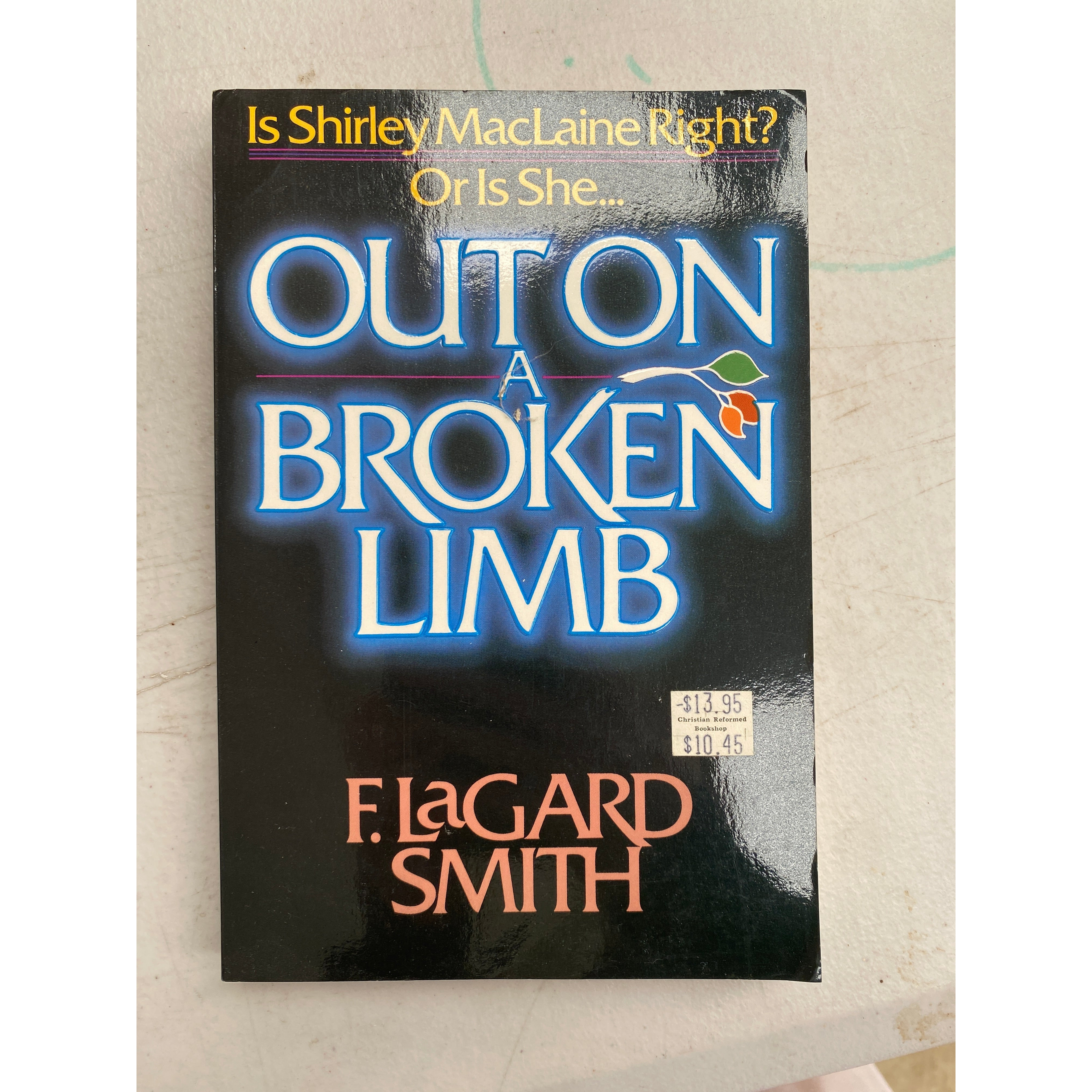 Out on a Broken Limb: Is Shirley MacLaine Right? Or Is She...
