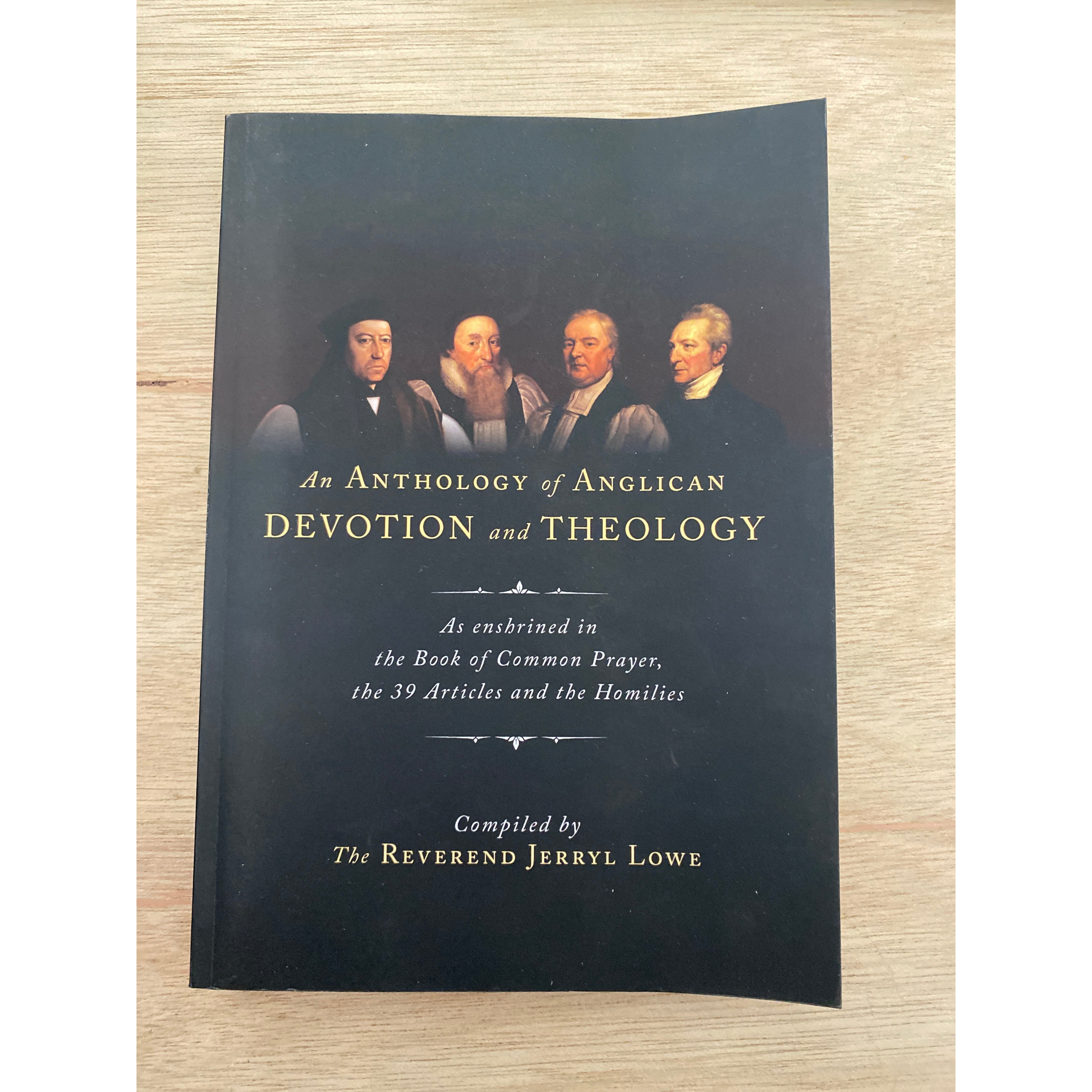 An Anthology of Anglican Devotion and Theology: As enshrined in the Book of Common Prayer, the 39 Articles and the Homilies