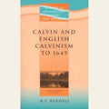 Calvin and English Calvinism (Paternoster Biblical and Theological Monographs)