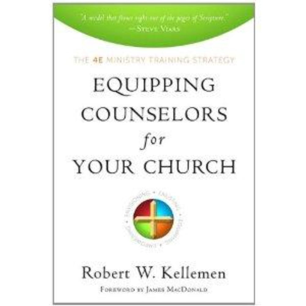 Equipping Counselors for Your Church: The 4e Ministry Training Strategy
