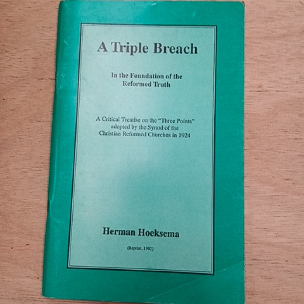 A Triple Breach: In the Foundation of the Reformed Truth