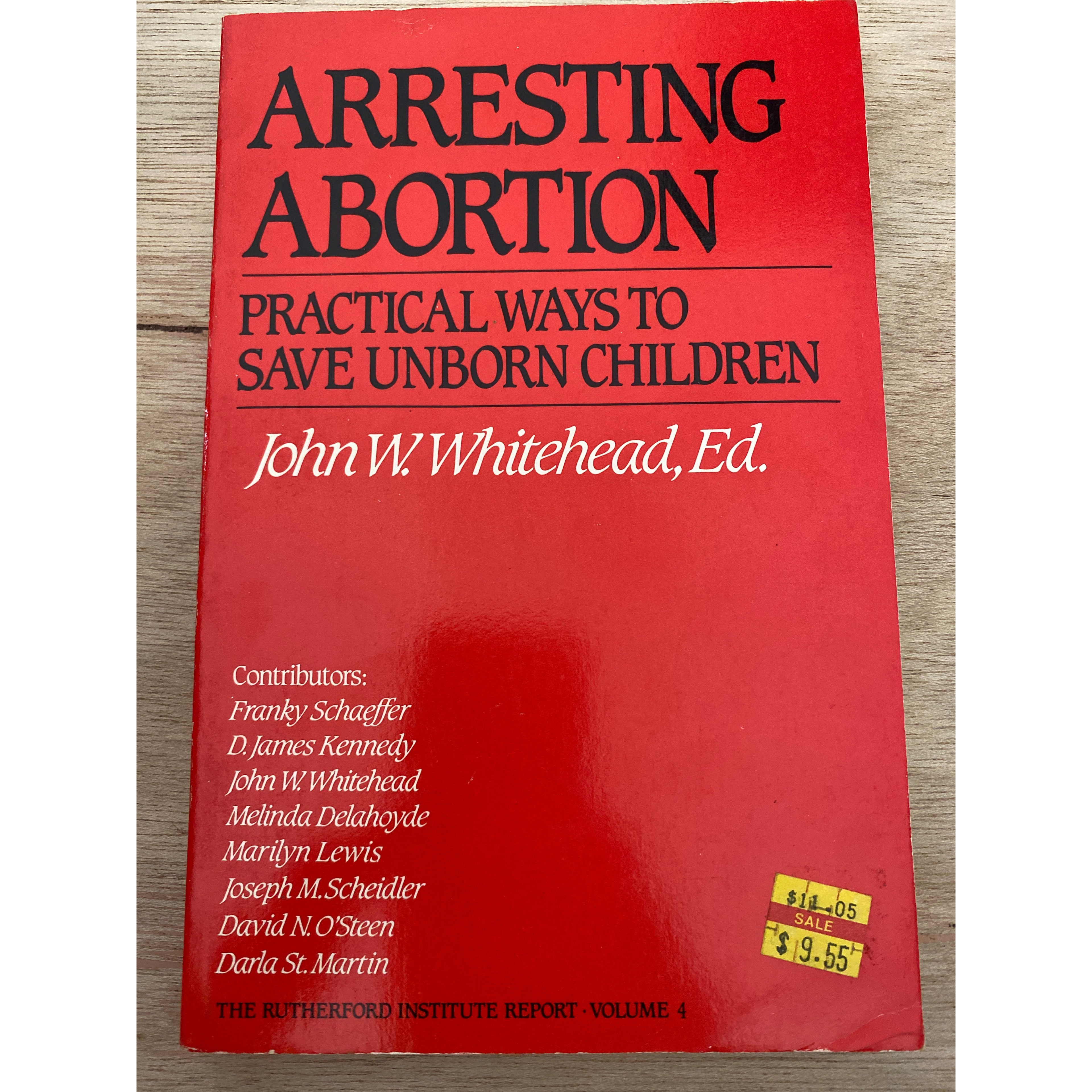 Arresting Abortion: Practical Ways to Save Unborn Children