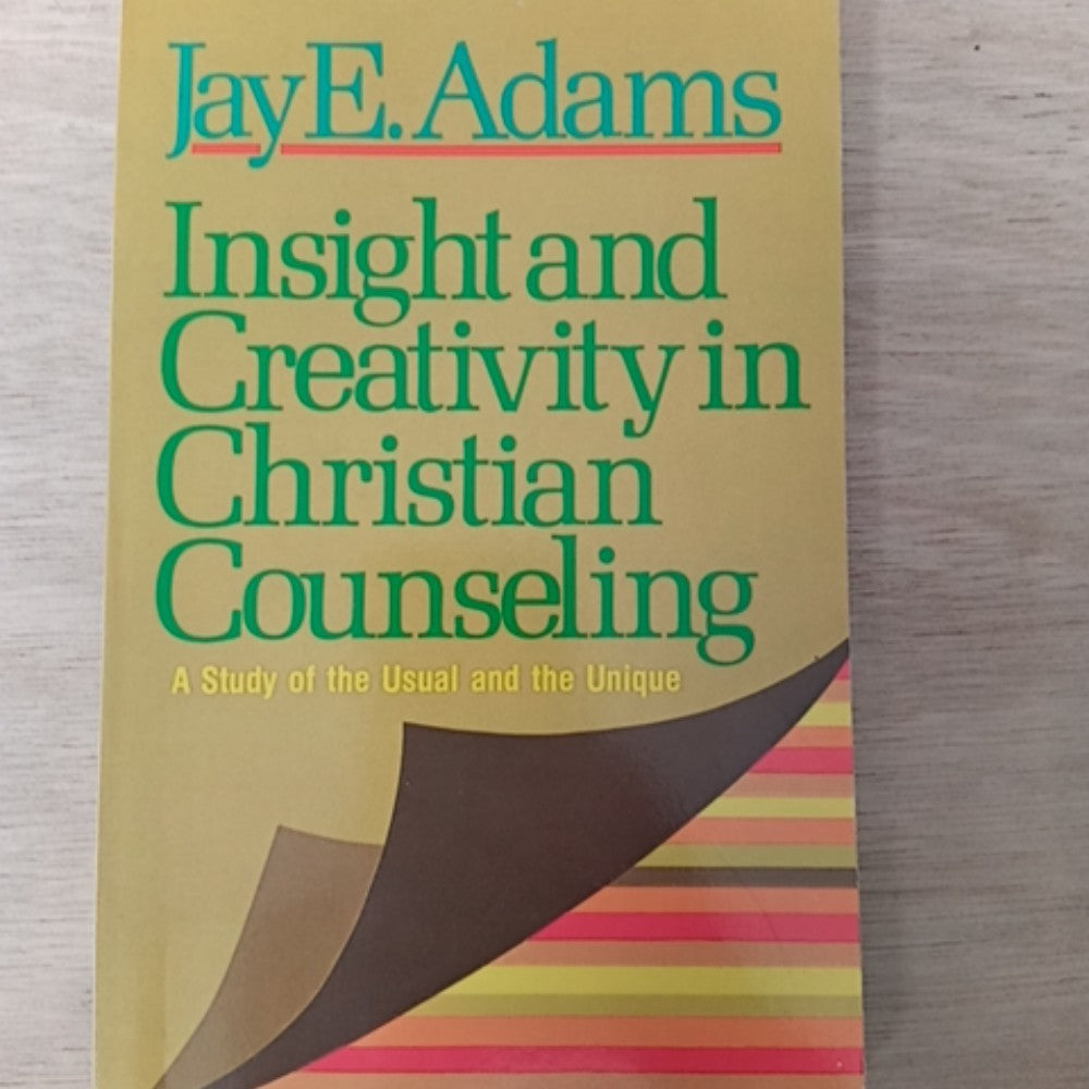 Insight and Creativity in Christian Counseling: A Study of the Usual and the Unique