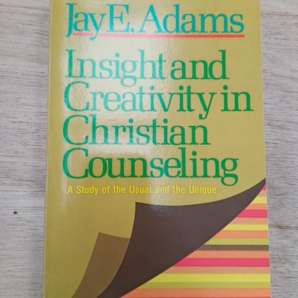 Insight and Creativity in Christian Counseling: A Study of the Usual and the Unique