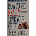 How to Really Love Your Child
